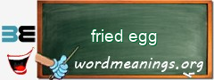 WordMeaning blackboard for fried egg